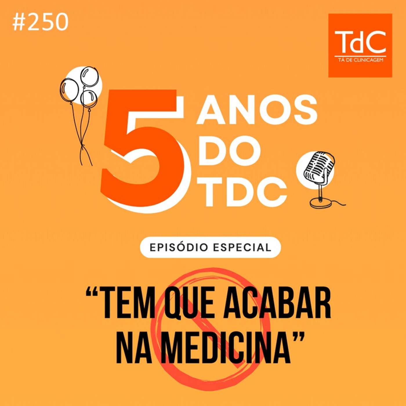 TdC 250: Especial 5 anos! Tem que acabar na medicina