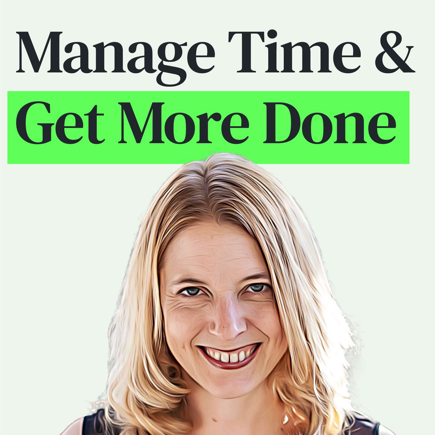 Managing Your Time to Get More Done with Laura Vanderkam episode artwork