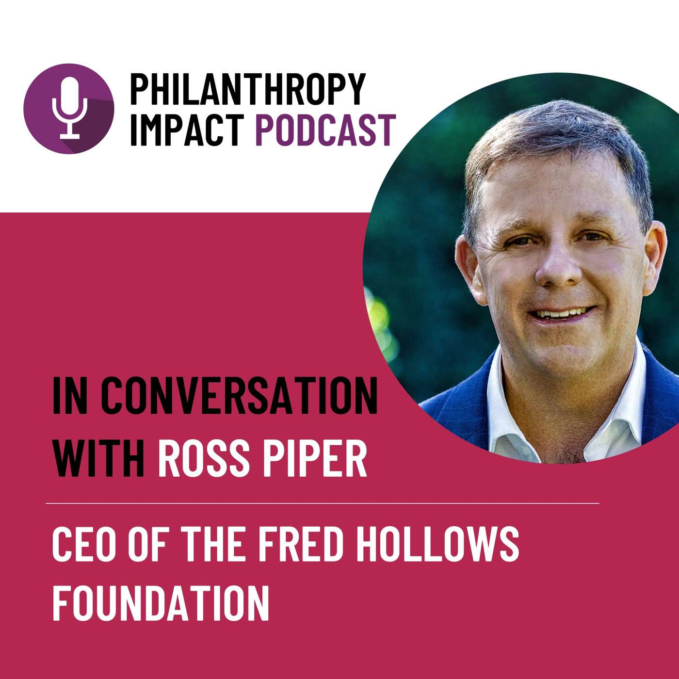 In conversation with Ross Piper, CEO of The Fred Hollows Foundation