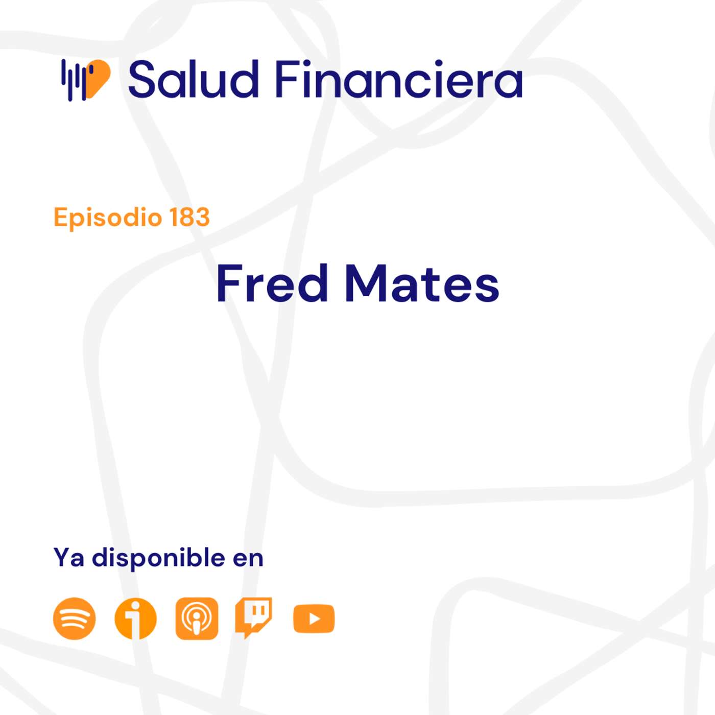 Salud Financiera #183: Fred Mates