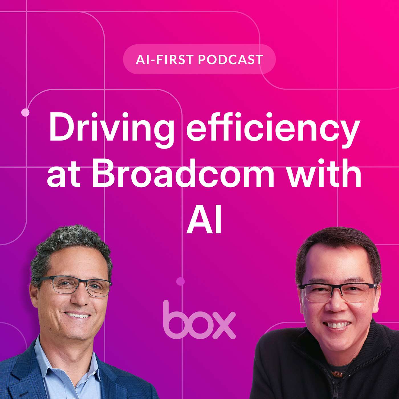 Driving efficiency at Broadcom with AI | Box AI-First Podcast EP 4