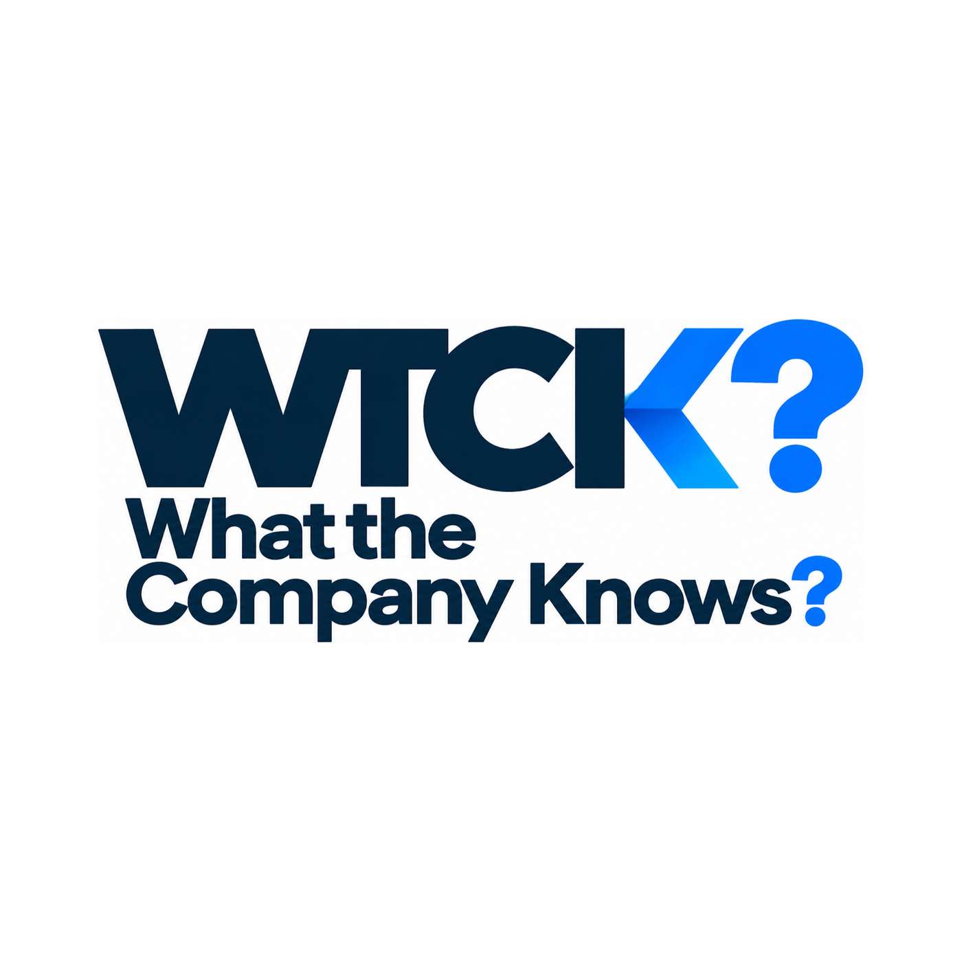 WTCK? – What the Company Knows? podcast artwork