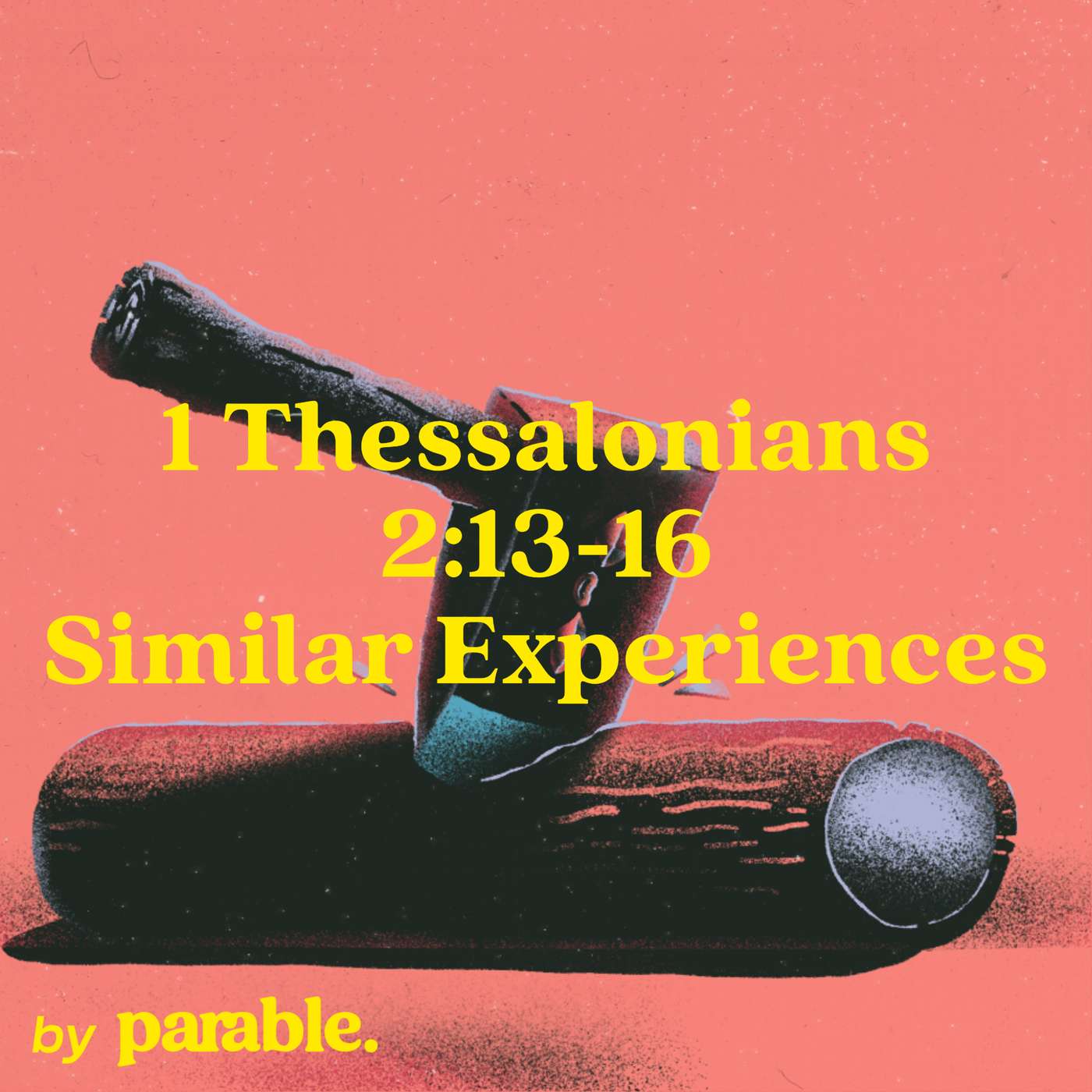 1 Thessalonians Part 5: Similar Experiences [1 Thessalonians 2:13-16] episode artwork