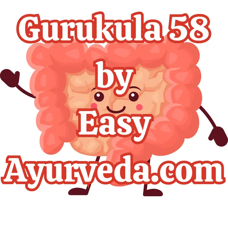 Gurukula 58: ”Ayurvedic Insights: Nurturing Gut Health For Overall Wellness” 
