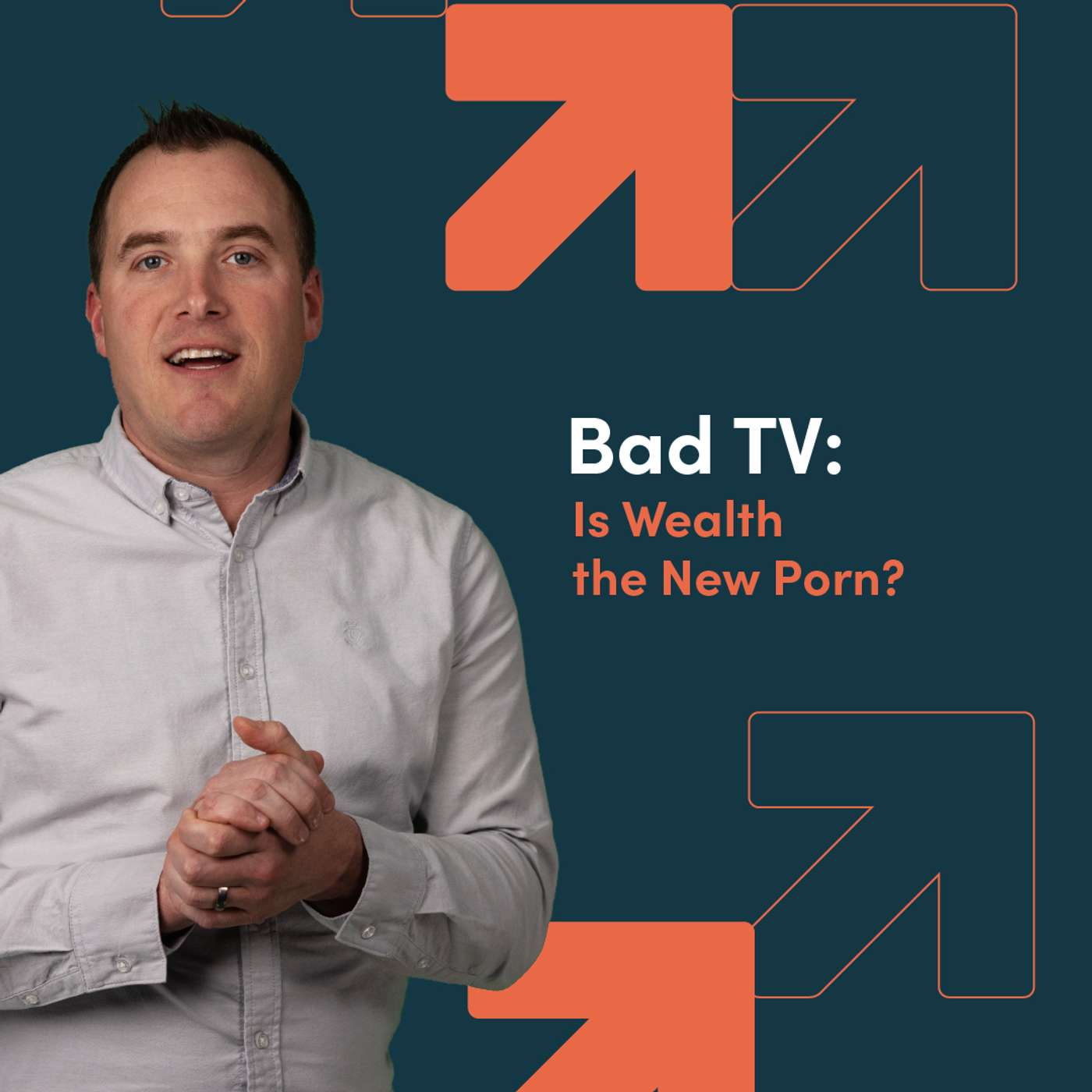 Bad TV: Is Wealth the New Porn? episode artwork