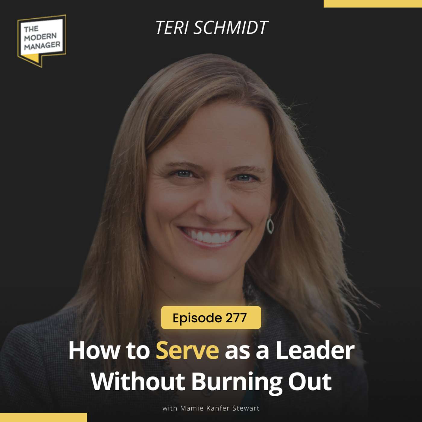 277: How to Serve as a Leader Without Burning Out with Teri Schmidt