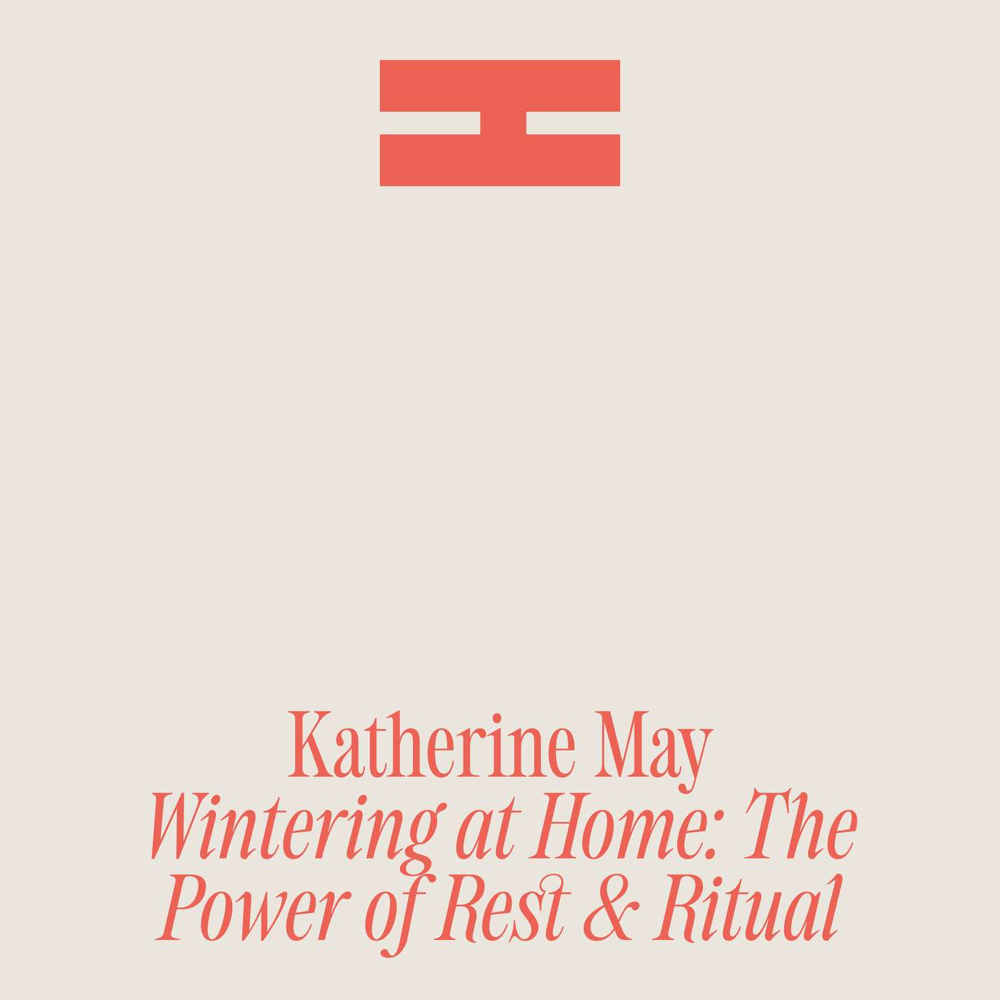 Wintering at Home: The Power of Rest & Ritual, with Katherine May