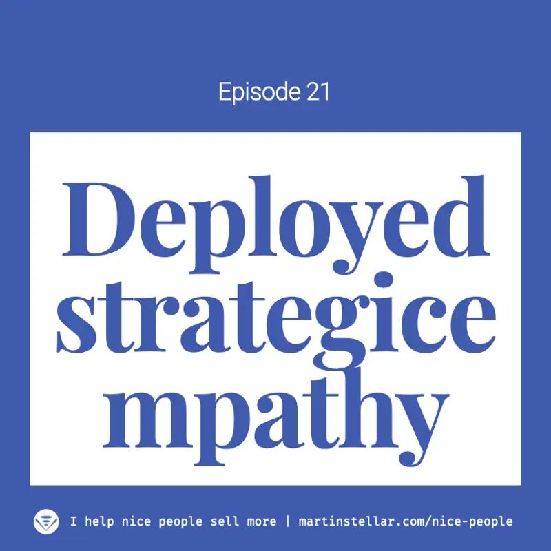 Ep 36: Deployed Strategic Empathy