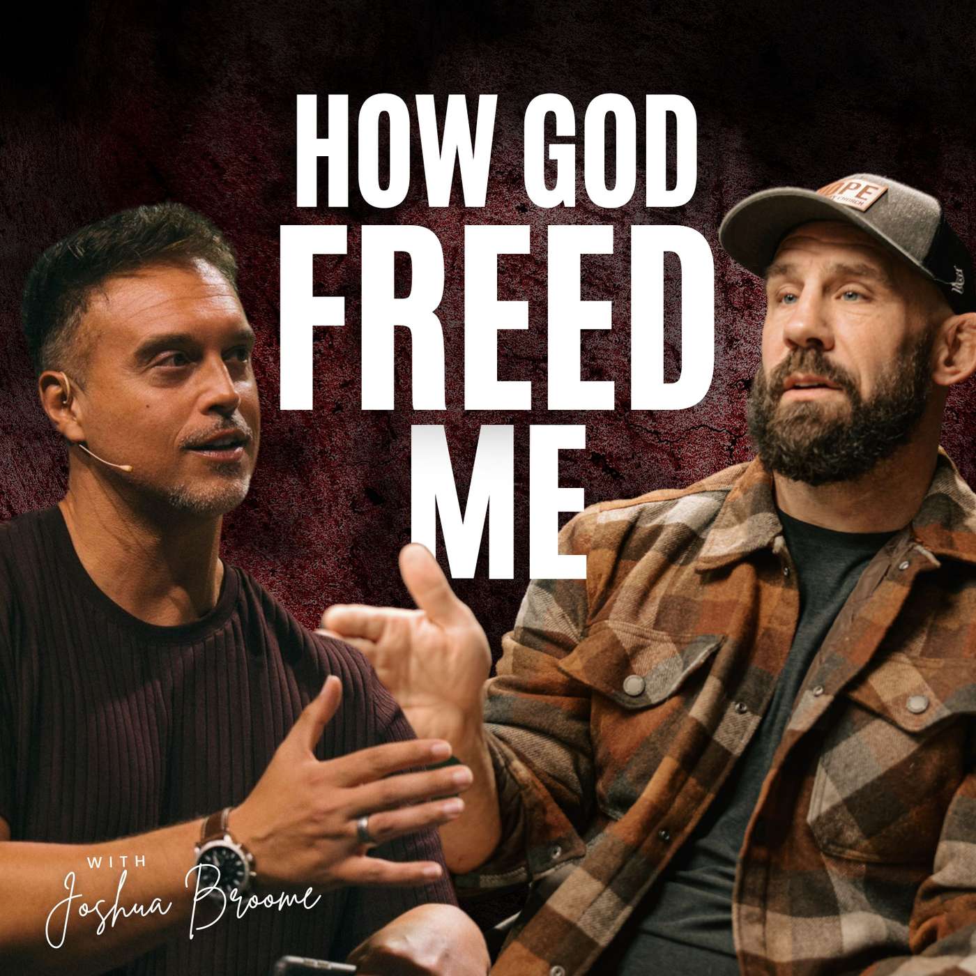 #56 How God Freed Me with Joshua Broome