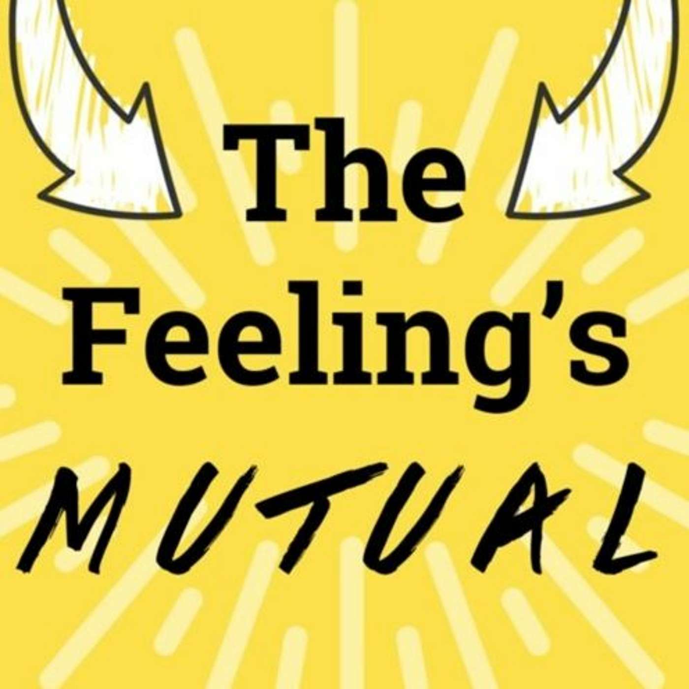 The Feeling's Mutual: "It's either madness or genius but I'm open to it either way." episode artwork