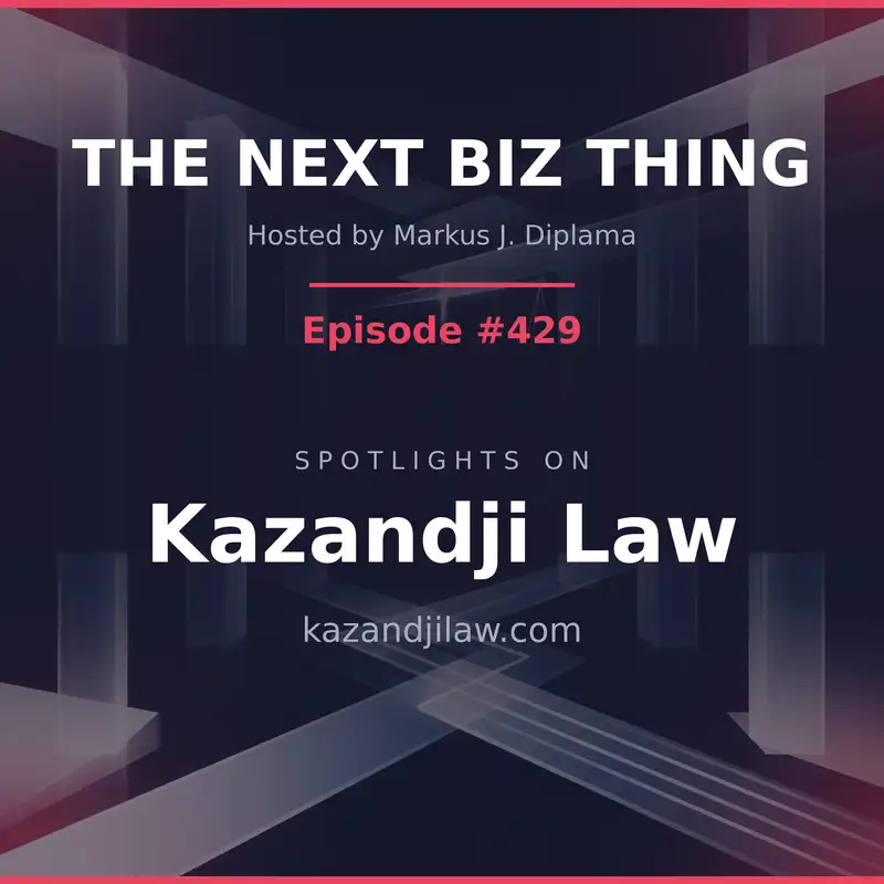 Next Biz Thing #429 kazandjilaw.com
