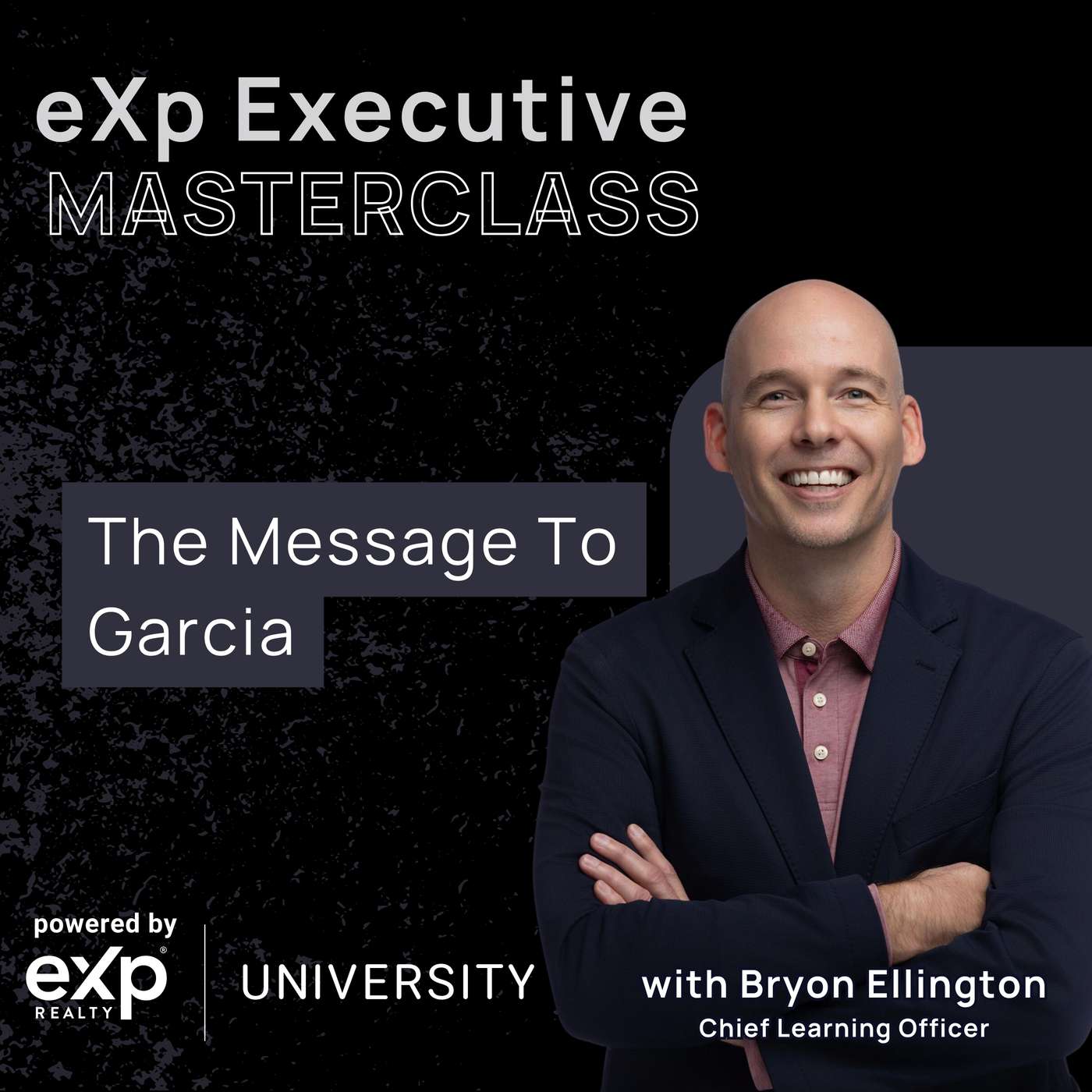 eXp Executive Masterclass: The "Message to Garcia" Team Framework with Bryon Ellington episode artwork
