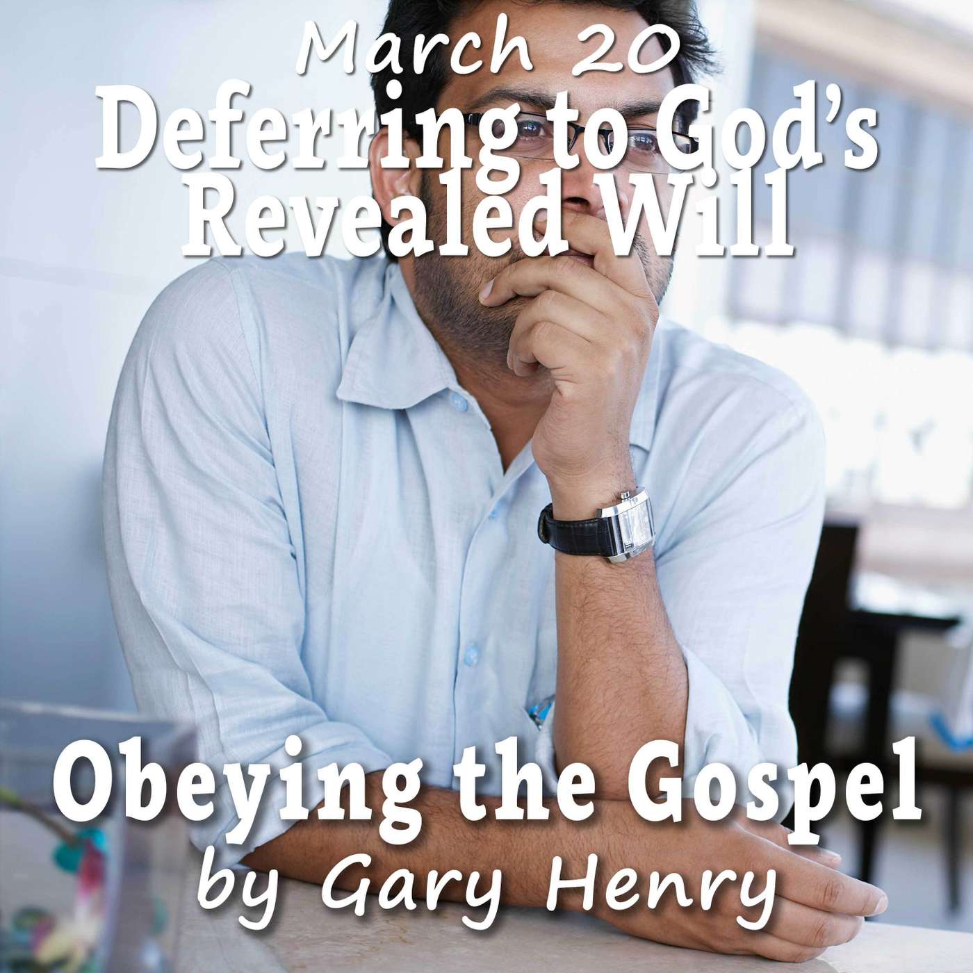 Deferring to God's Revealed Will (March 20)