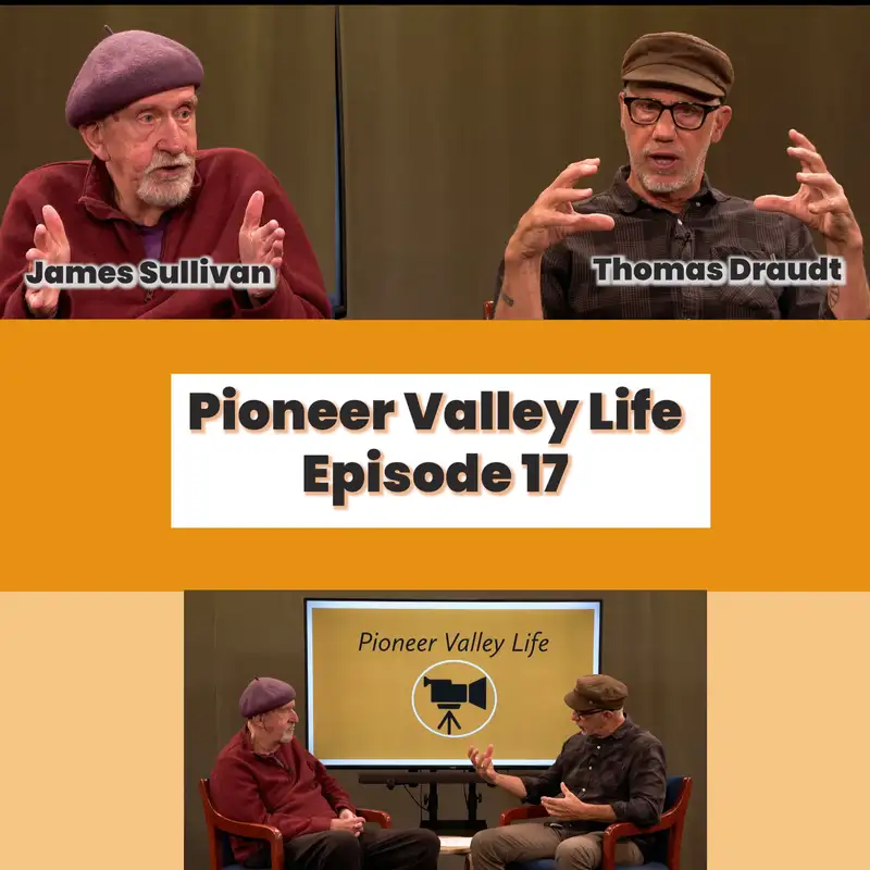 Pioneer Valley Life: Episode 17 Part 1 - Thomas Draudt