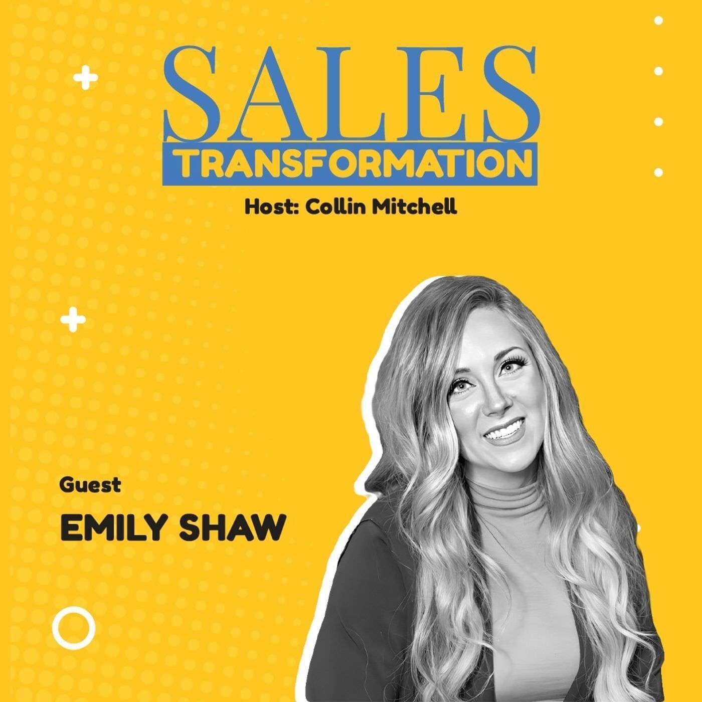 #459 S2 Episode 328 - SHAW ME THE WAY: Understanding The Human Aspect In Selling With Emily Shaw