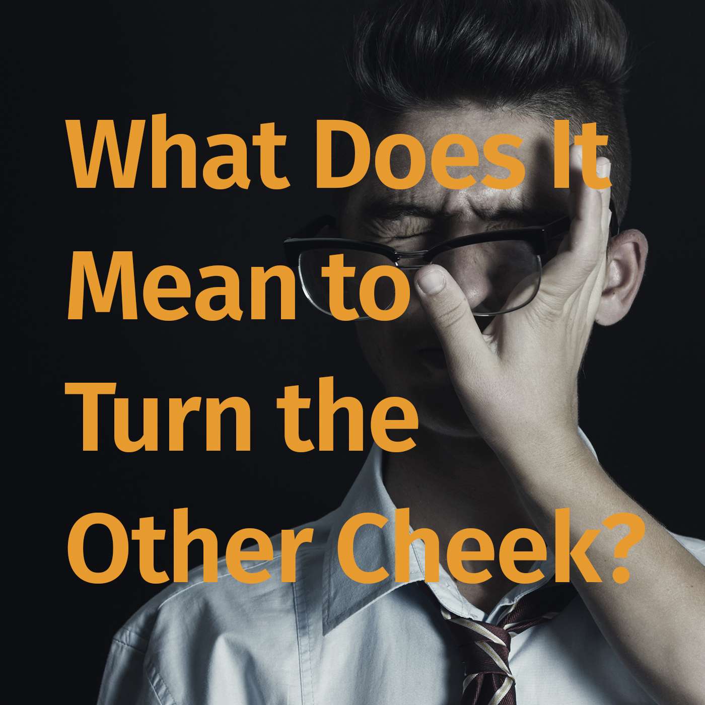Episode 52: What Does It Mean to Turn the Other Cheek? episode artwork