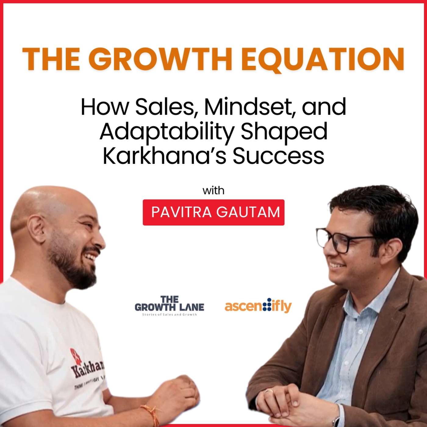 The Growth Lane: Sales, Mindset and Adaptability with Pavitra Gautam - Karkhana | Ep-2 episode artwork