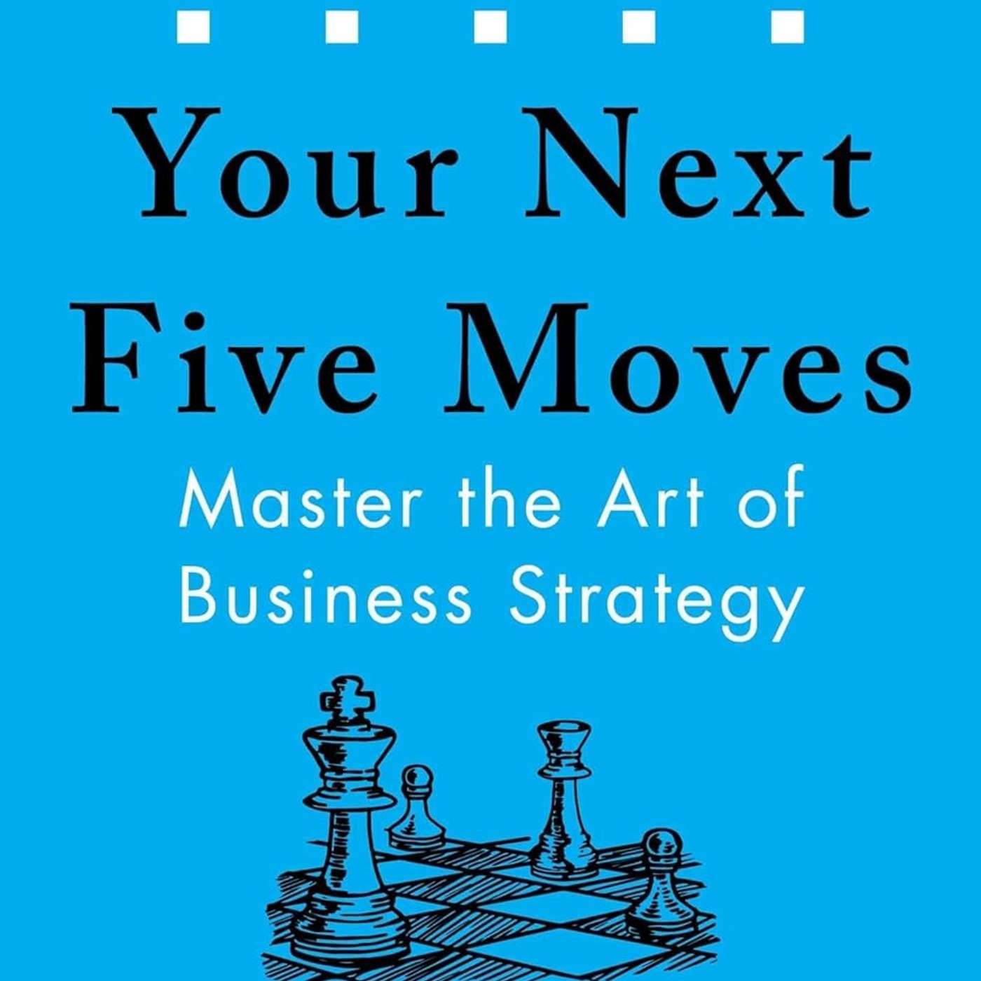 #61 步步为赢 Your Next Five Moves: 人生如棋，谋而后动 | 小麦读书💡