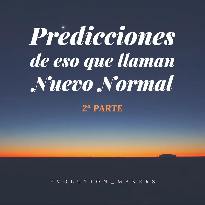 Predicciones de eso que llaman Nuevo Normal (II)