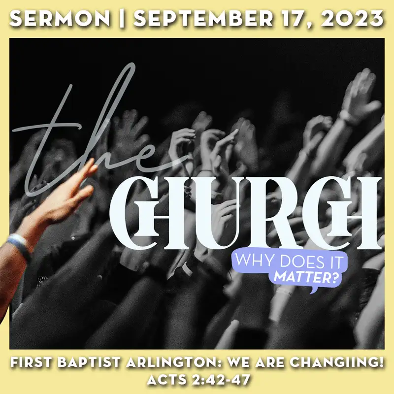  First Baptist Arlington: We are Changing! - September 17, 2023