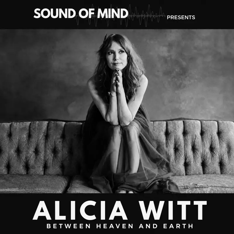 Episode 01: Sound of Mind with Alicia Witt: Between Heaven and Earth