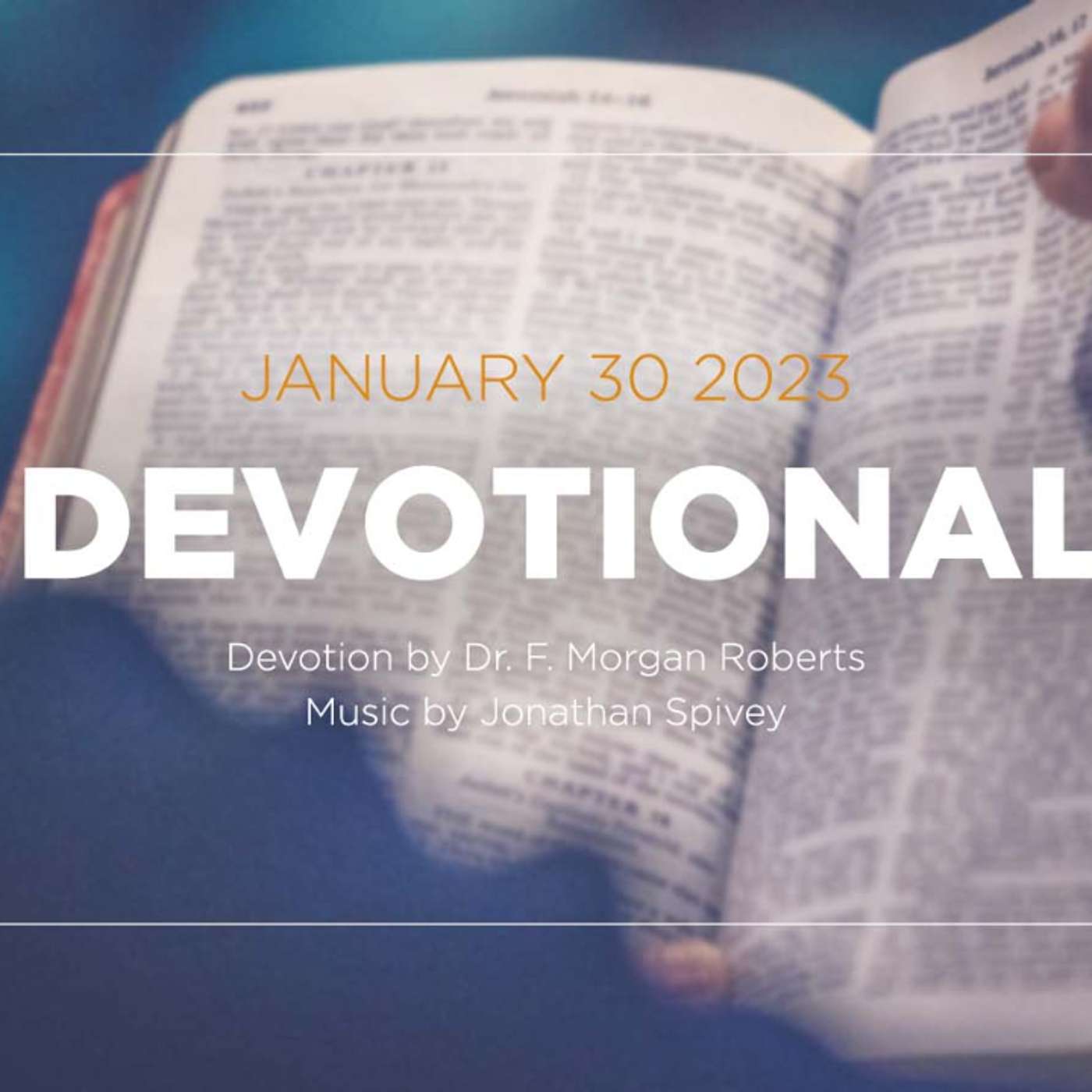 Devotion for January 30, 2023 with Dr. F. Morgan Roberts episode artwork