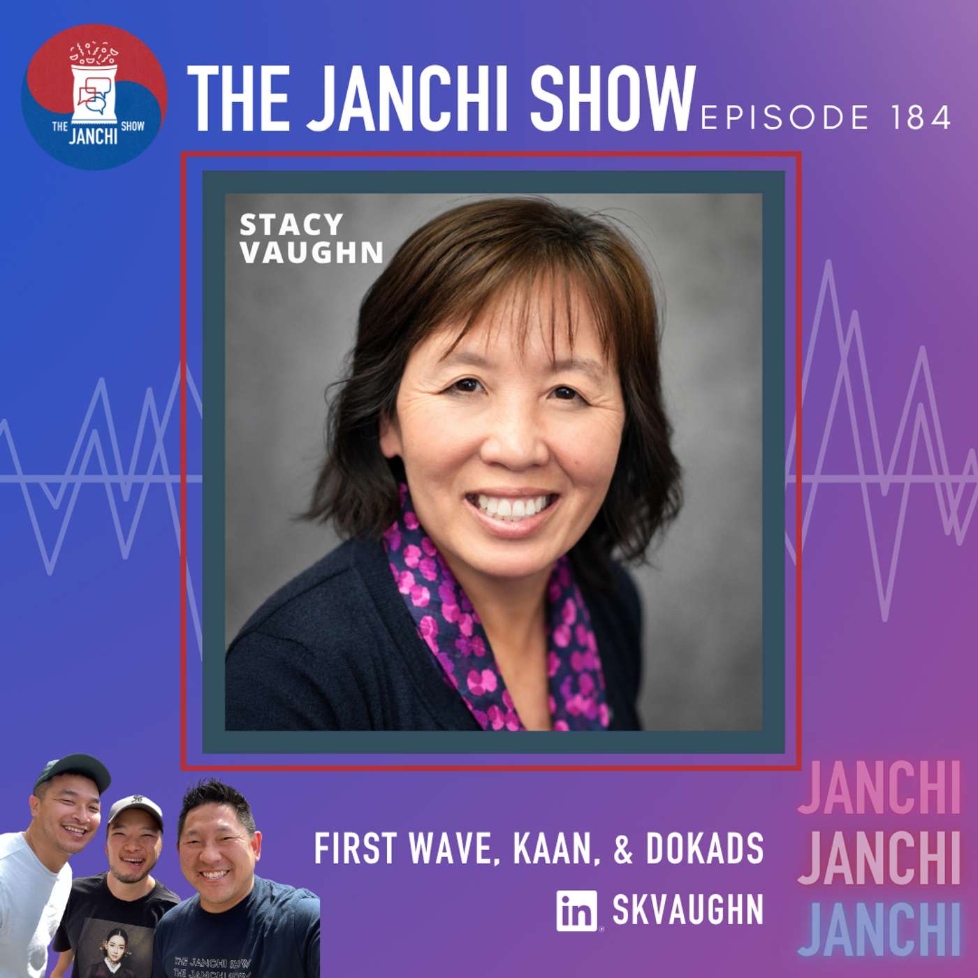 184 // First Wave, KAAN and DoKADS with Stacy Vaughn 184 // First Wave, KAAN and DoKADS with Stacy Vaughn