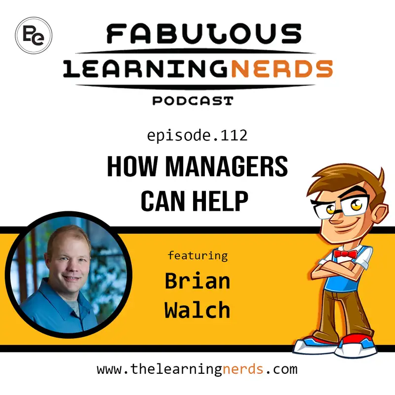112 - How Managers can Help featuring Brian Walch 