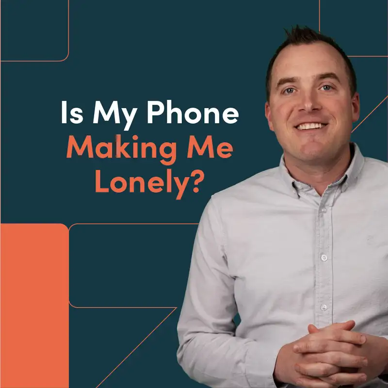 Is My Phone Making Me Lonely?
