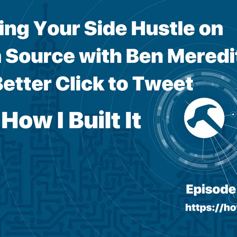 Building Your Side Hustle on Open Source with Ben Meredith and Better Click to Tweet