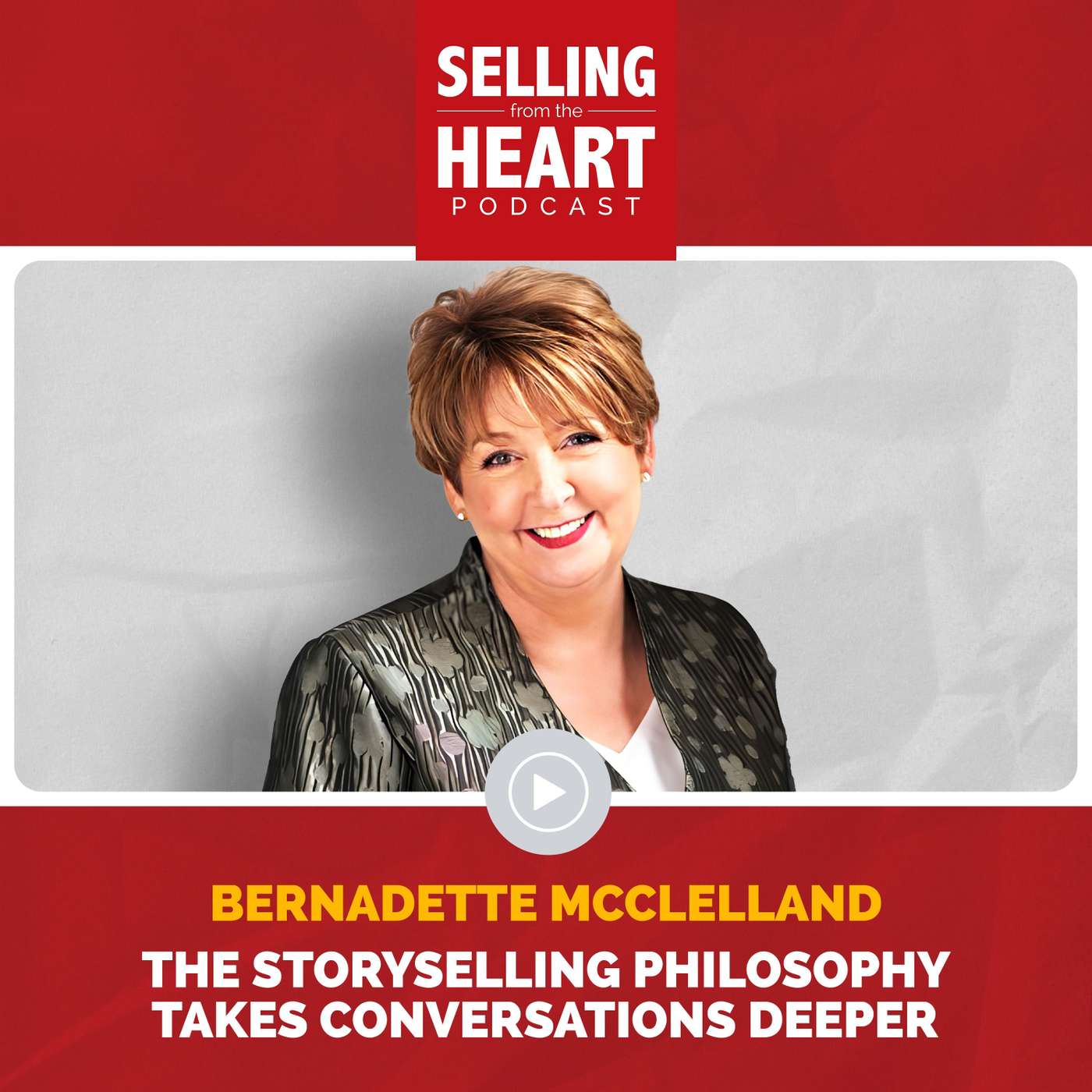 Bernadette McClelland - The StorySelling Philosophy Takes Conversations Deeper