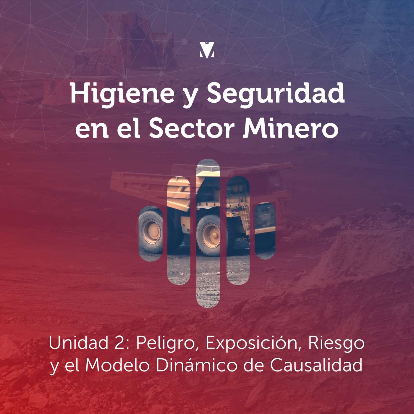 2 - HIGIENE Y SEGURIDAD EN EL SECTOR MINERO: Unidad 2 - Peligro, Exposición, Riesgo y el Modelo Dinámico de Causalidad episode artwork