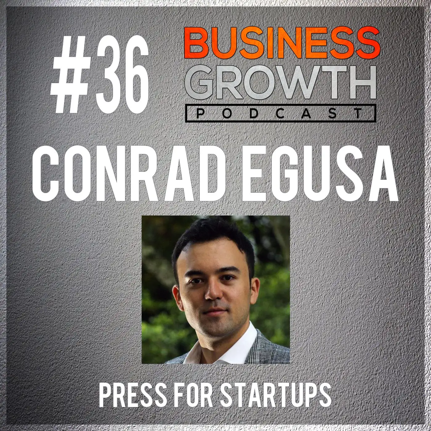 BGP 036 Conrad Egusa - Getting Press For Your Startup episode artwork