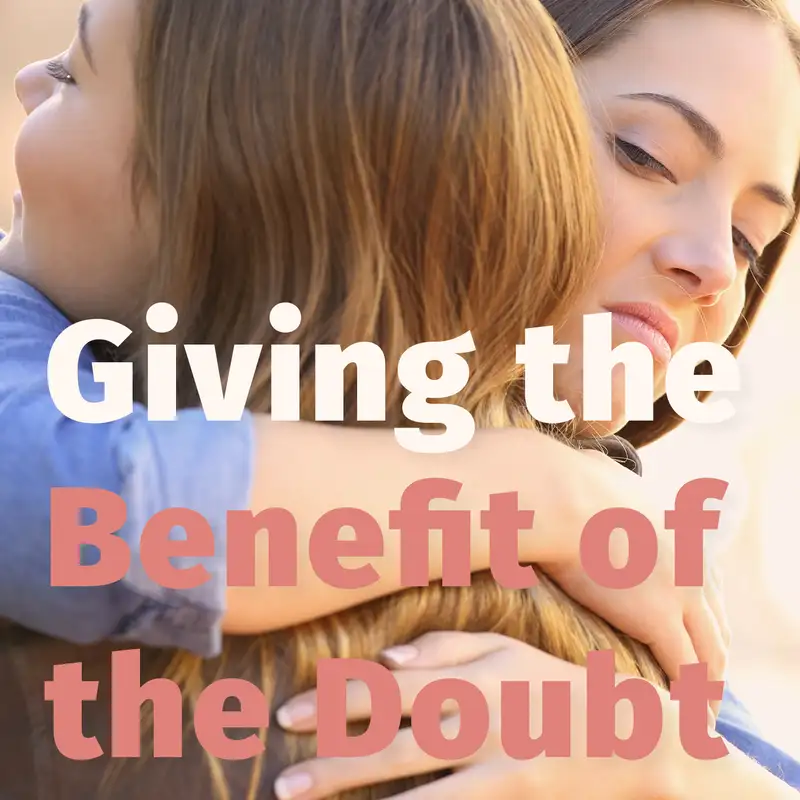 Episode 56: Giving the Benefit of the Doubt
