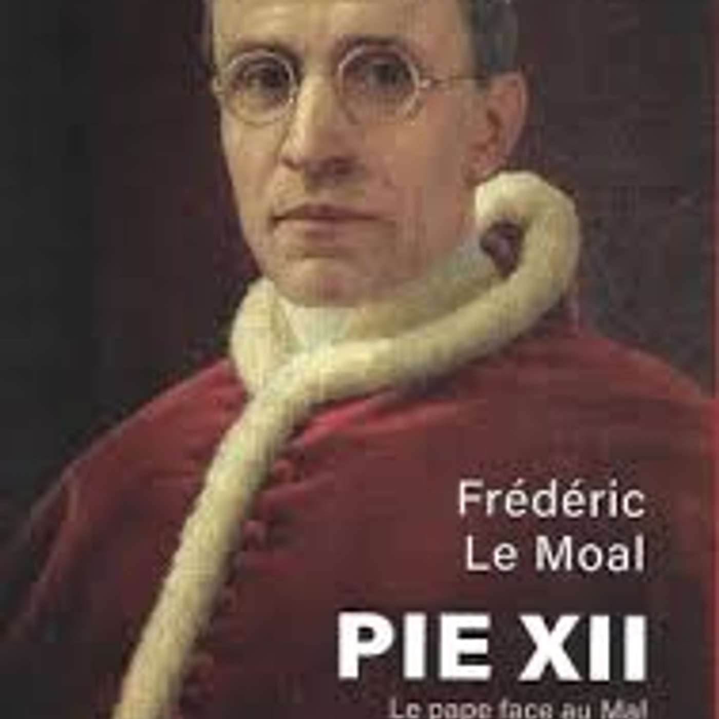Frédéric Le Moal, Pie XII. Le pape face au mal, Perrin, 2024 episode artwork