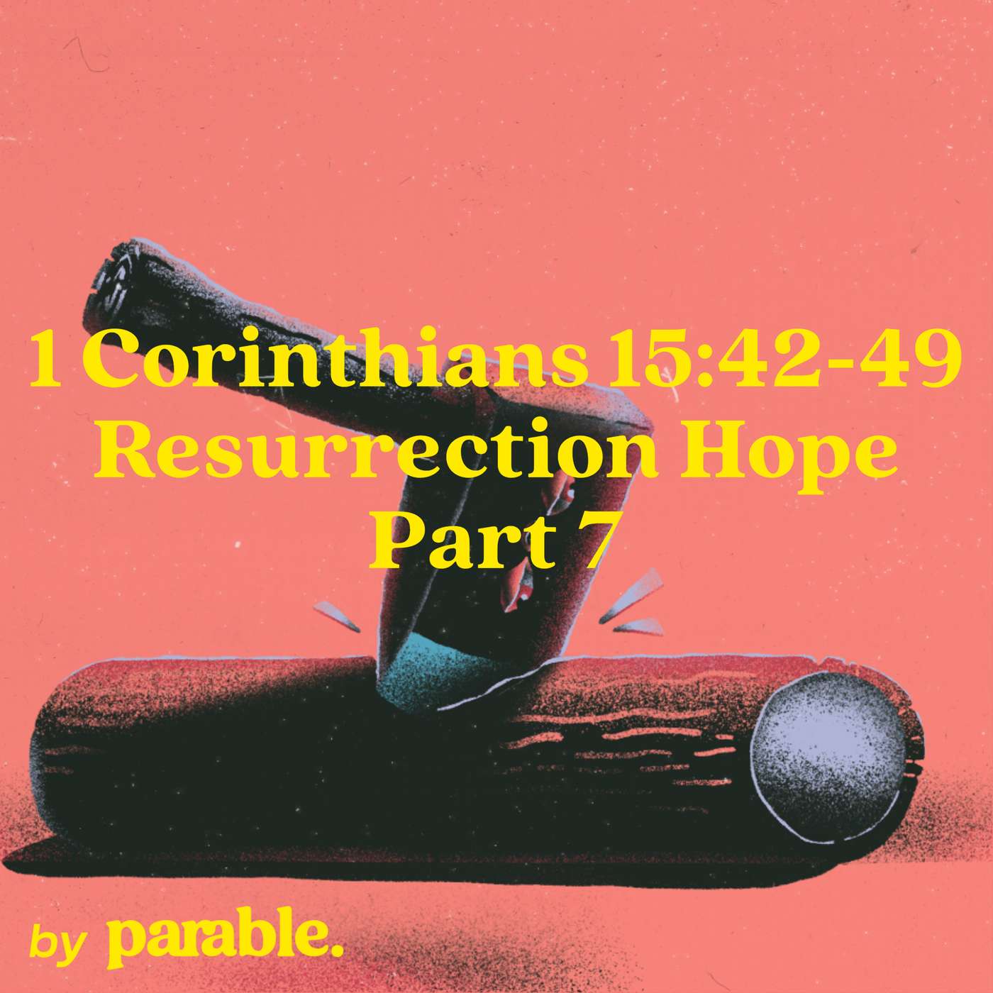 1 Corinthians Part 76: Resurrection Hope Part 7 [1 Corinthians 15:42-49] episode artwork