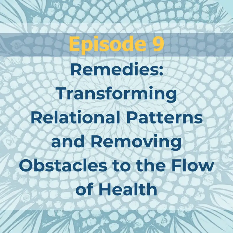 Remedies: Transforming Relational Patterns and Removing Obstacles to the Flow of Health
