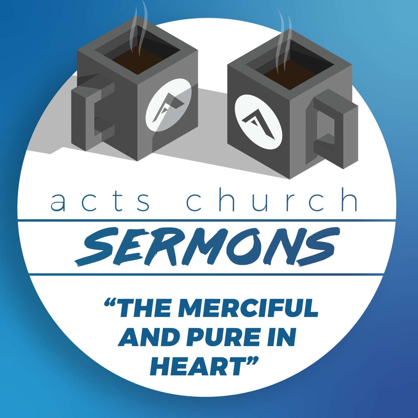 Acts Church Sermon – "Merciful and Pure in Heart" – Matthew 5:7-8 episode artwork