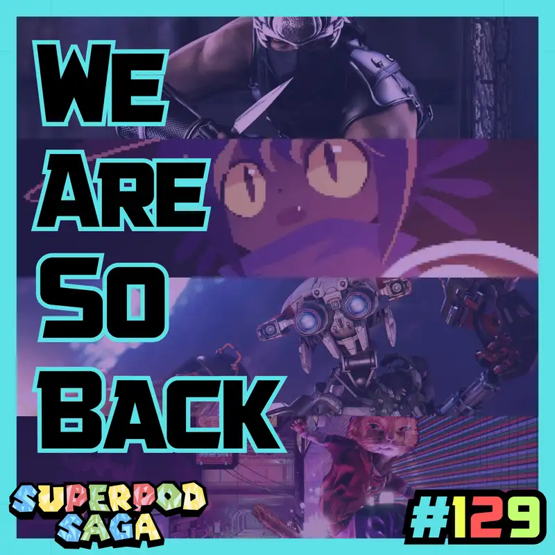 Ep. 129 - The SuperPod Bois Return | Ninja Gaiden, Oneshot, Bloodborne, Fallen Leaf, Takara Cards and More