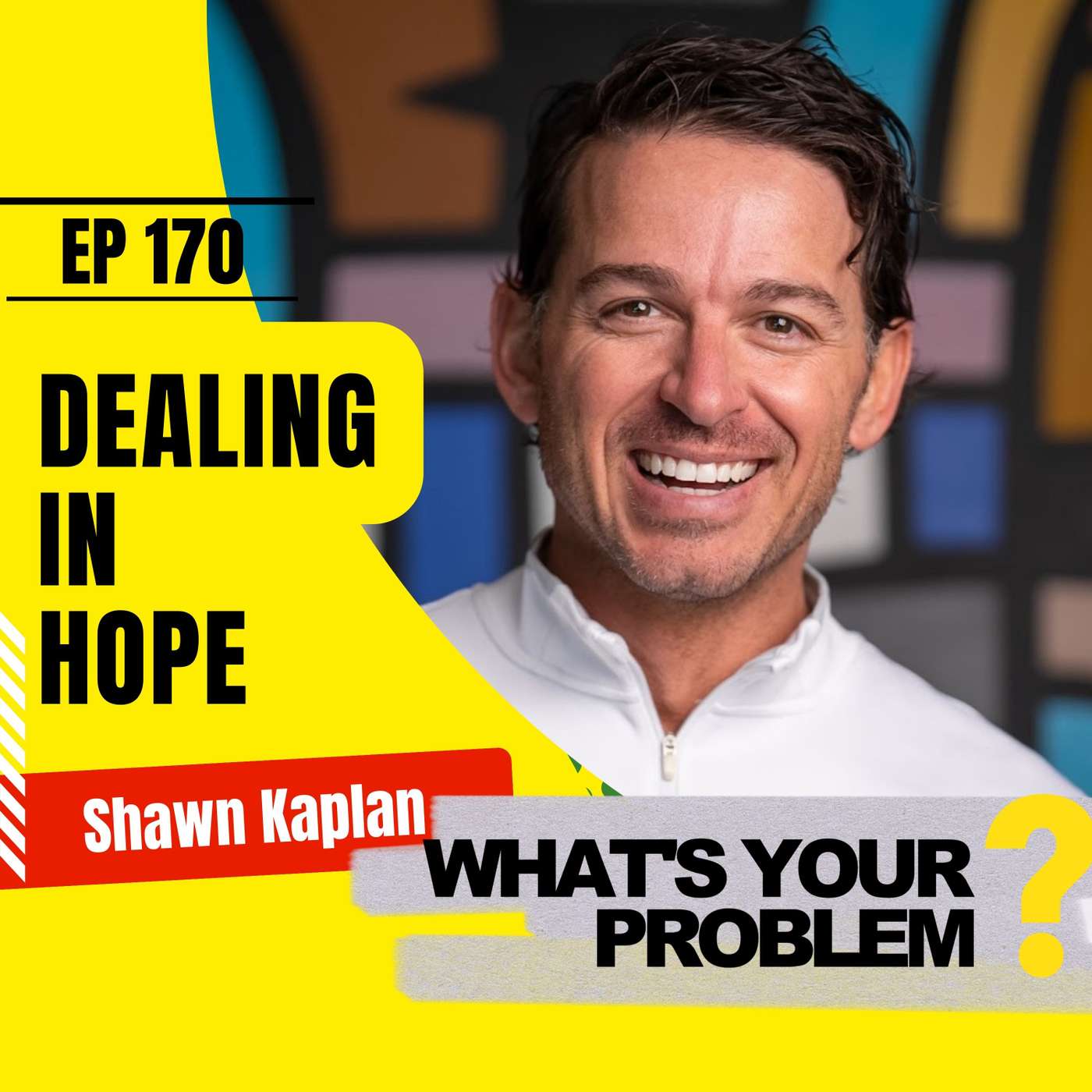 Ep 170 - The Business of Dealing Hope :: Shawn Kaplan episode artwork