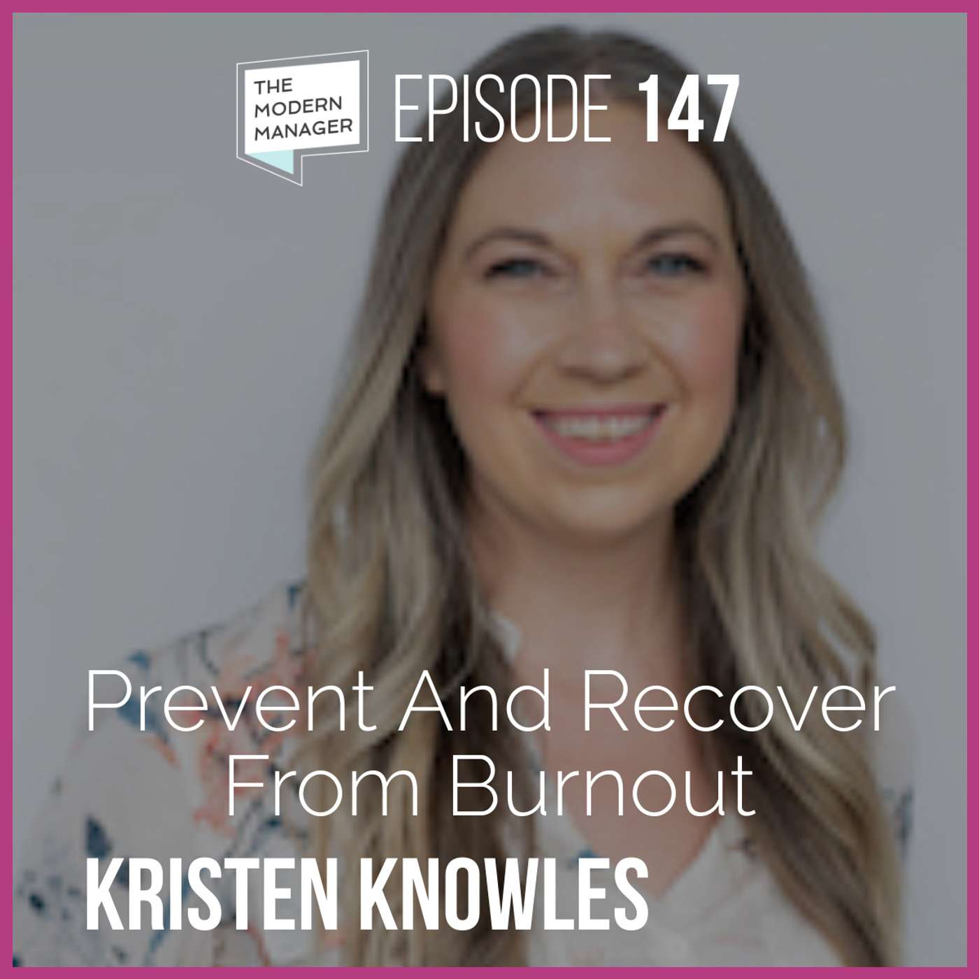 147: Prevent And Recover From Burnout With Kristen Knowles