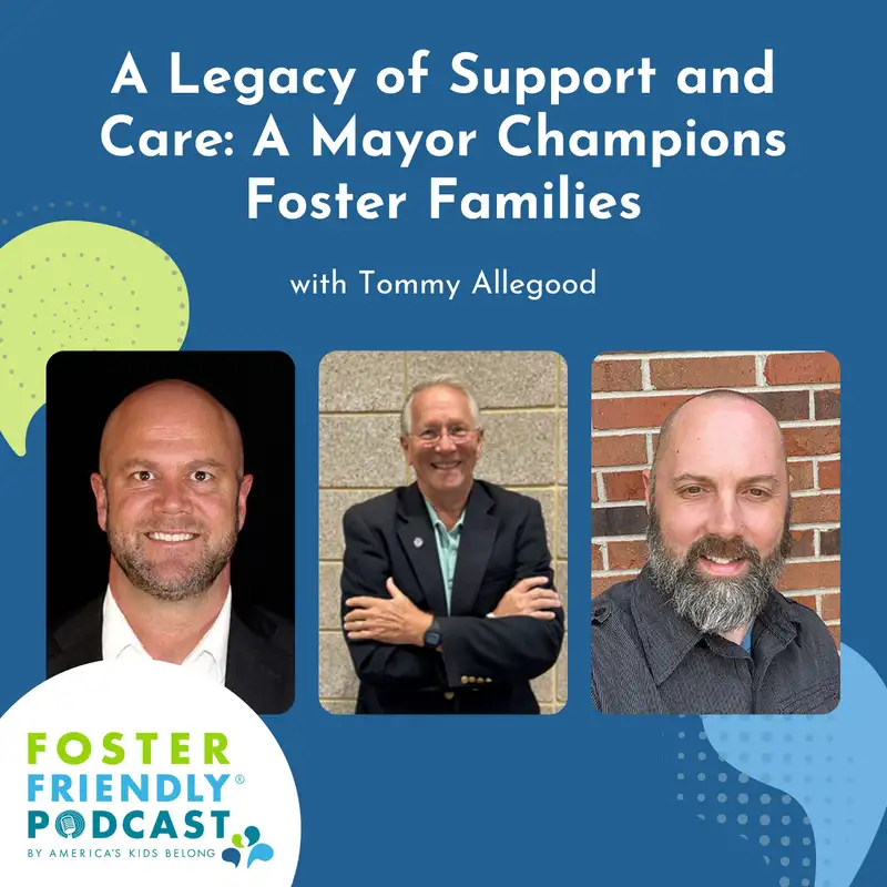 A Legacy of Support and Care: A Mayor Champions Foster Families with Tommy Allegood