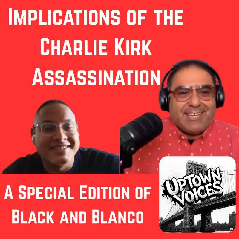 Black and Blanco Special Edition: Implications of the Charlie Kirk Assassination