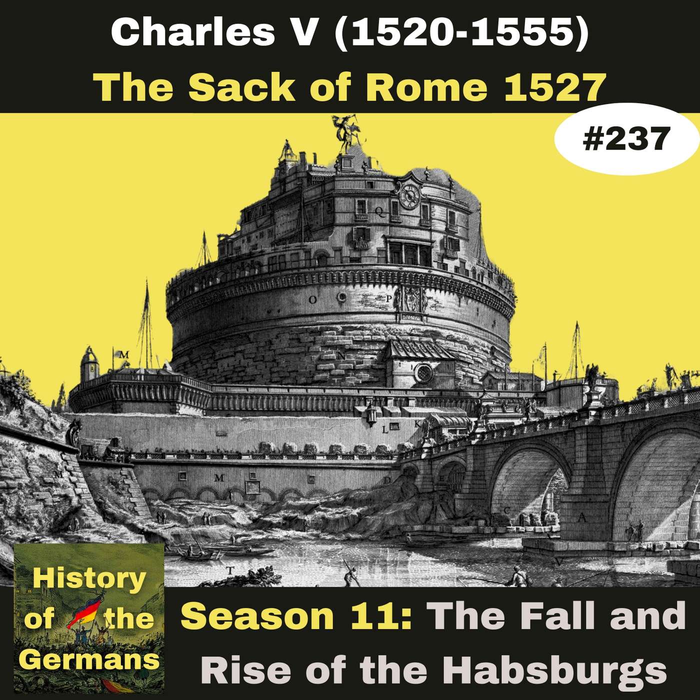 Ep. 237: How Italy Fell to the Habsburgs - From the Peace of Madrid to the Sack of Rome 1527. episode artwork