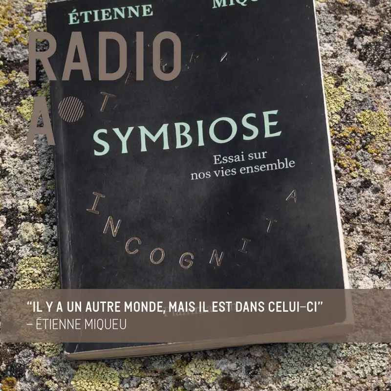 « Symbiose. Essai sur nos vies ensemble » de Etienne Miqueu, par Bérénice Gagne (2/2)