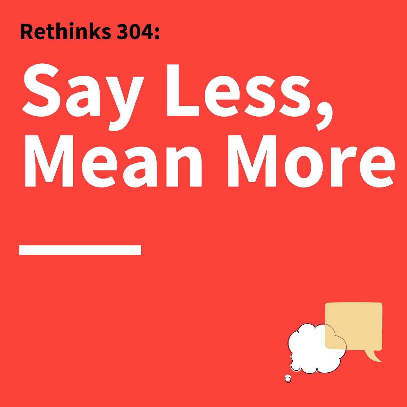 304. Rethinks: Craft Compelling Communication Episode cover
