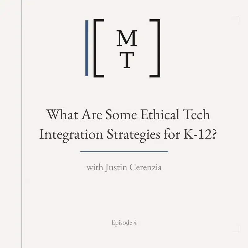 What Are Some Ethical Tech Integration Strategies for K-12? - Justin Cerenzia