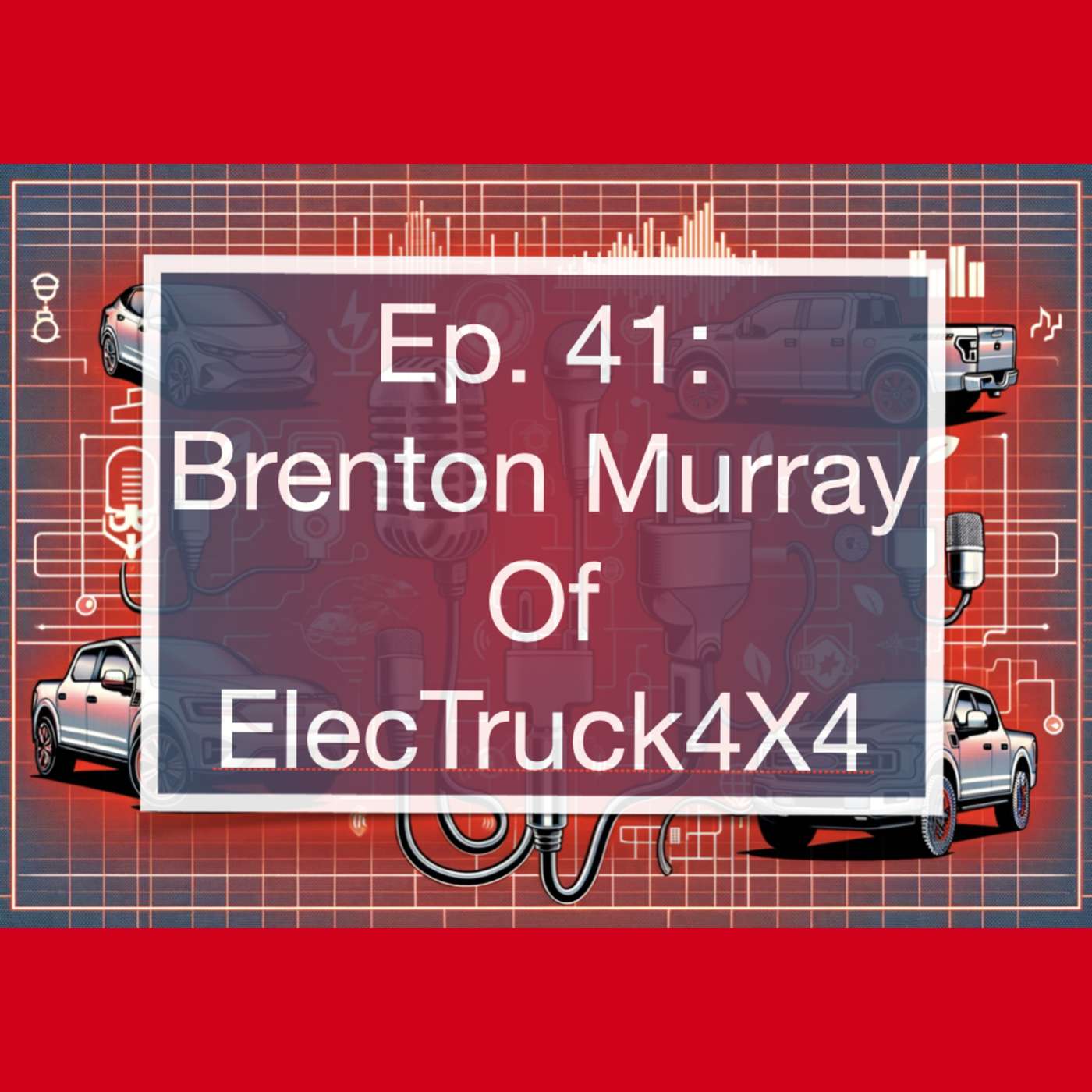 Brenton Murray of Electruck4x4.com episode artwork