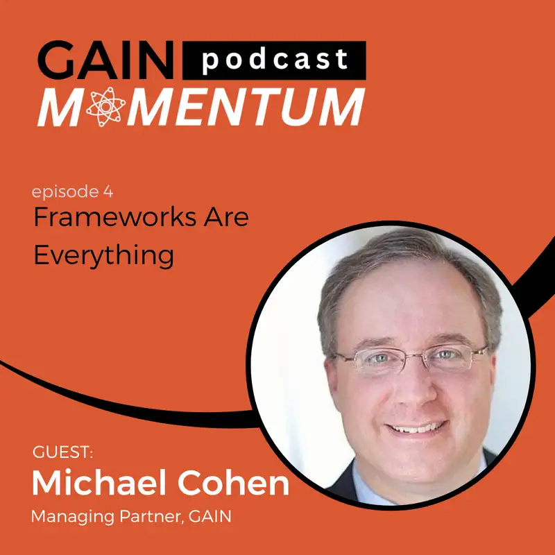 Frameworks Are Everything | with Michael Cohen