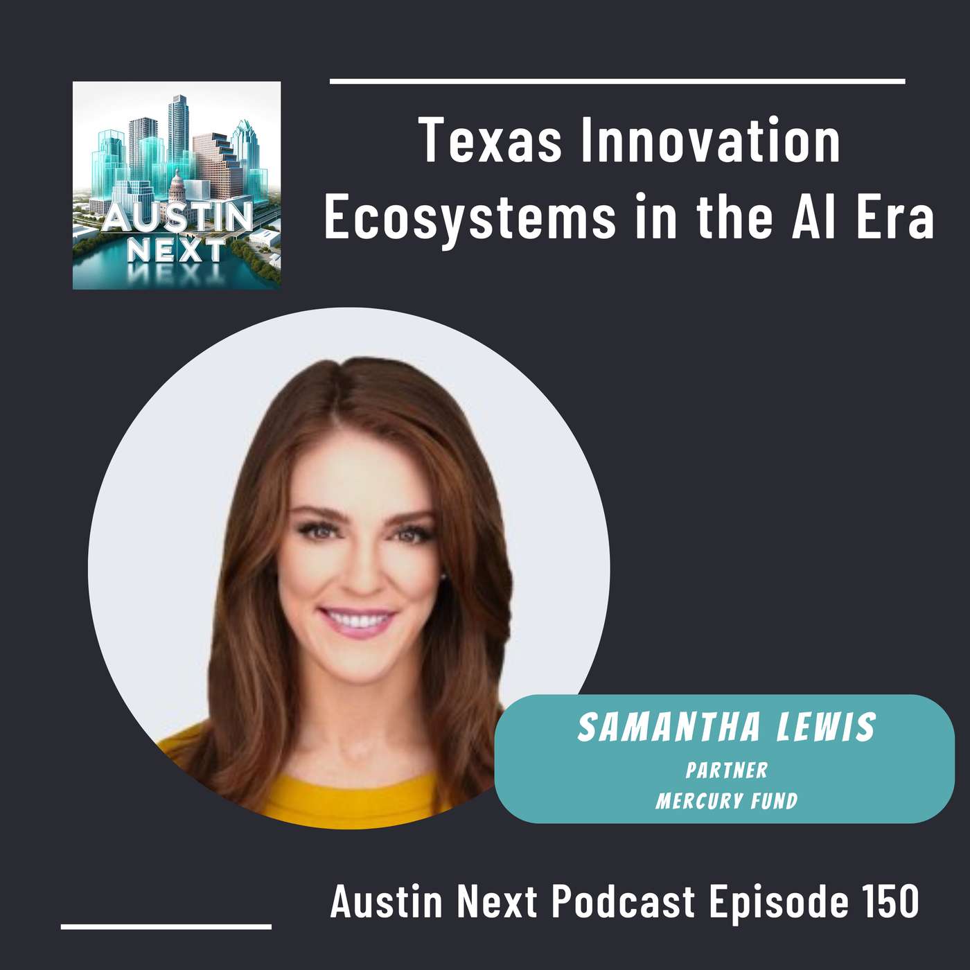 Texas Innovation Ecosystems in the AI Era with Samantha Lewis, Partner Mercury Fund Texas Innovation Ecosystems in the AI Era with Samantha Lewis, Partner Mercury Fund